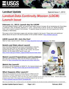 Landsat Update  Special Issue 1, 2013 February 11, 2013: Launch day for LDCM! The next Landsat mission, LDCM, will launch from Space Launch Complex 3E at Vandenberg Air Force Base