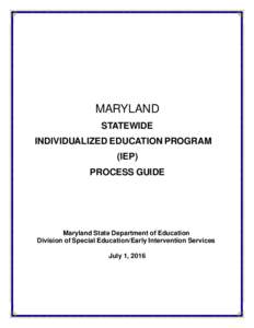 MARYLAND STATEWIDE INDIVIDUALIZED EDUCATION PROGRAM (IEP) PROCESS GUIDE
