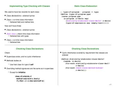 Implementing Type Checking with Classes We used to have two records for each class: Class declarations = abstract syntax Class = run-time class information flattened field and method lists