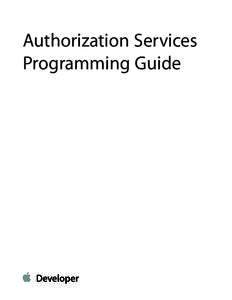 Authorization Services Programming Guide Contents  Introduction to Authorization Services Programming Guide 4
