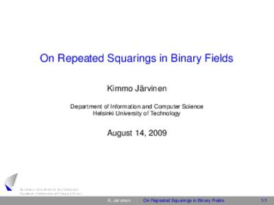 On Repeated Squarings in Binary Fields ¨ Kimmo Jarvinen Department of Information and Computer Science Helsinki University of Technology