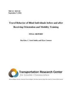 TRCLCSeptember 9, 2016 Travel Behavior of Blind Individuals before and after Receiving Orientation and Mobility Training FINAL REPORT