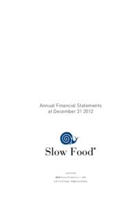 Annual Financial Statements at DecemberSLOW FOOD SEDE Piazza XX Settembre, 5 - BRA C.FP.IVA