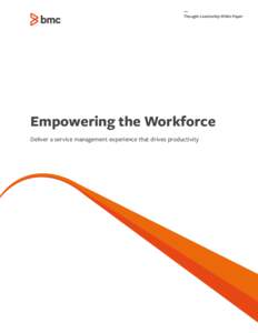 — Thought Leadership White Paper Empowering the Workforce Deliver a service management experience that drives productivity
