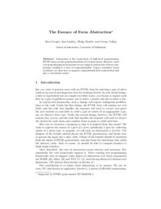 The Essence of Form Abstraction? Ezra Cooper, Sam Lindley, Philip Wadler, and Jeremy Yallop School of Informatics, University of Edinburgh Abstract. Abstraction is the cornerstone of high-level programming; HTML forms ar