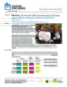 5 PLUS Fellows Policy Brief 2014 Moving Forward with Community Schools Aligning Goals, Strategies, & Actions in Richmond Meg Fransee