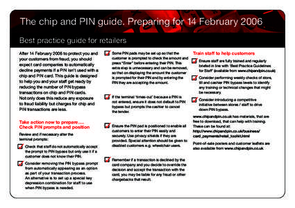 The chip and PIN guide. Preparing for 14 February 2006 Best practice guide for retailers After 14 February 2006 to protect you and your customers from fraud, you should expect card companies to automatically decline paym