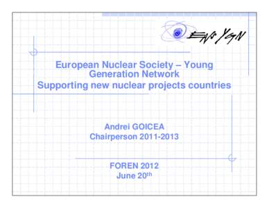 European Nuclear Society – Young Generation Network Supporting new nuclear projects countries Dan planeta