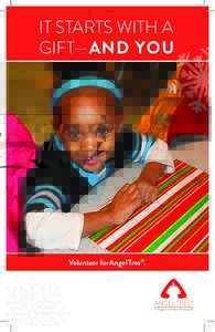 IT STARTS WITH A GIFT—AND YOU Volunteer for Angel Tree®.  At Christmas we connect with the