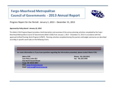 Fargo-Moorhead Metropolitan Council of GovernmentsAnnual Report Progress Report for the Period: January 1, 2013 – December 31, 2013 Approved by Policy Board: January 22, 2014 This Metro COG Progress Report prov