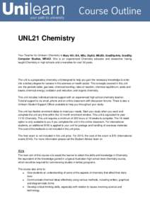 UNL21 Chemistry Your Teacher for Unilearn Chemistry is Mary Hill; BA, MSc, DipEd, MEdSt, GradDipArts, GradDip Computer Studies, MRACI. She is an experienced Chemistry educator and researcher having taught Chemistry in hi