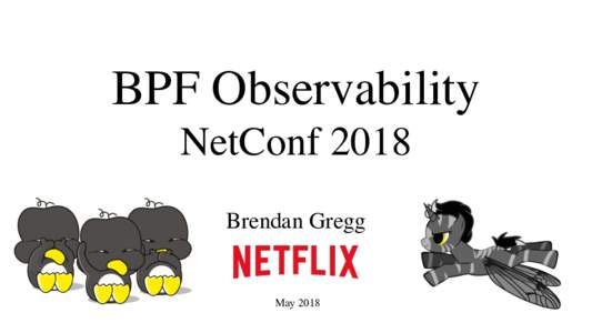 BPF Observability NetConf 2018 Brendan Gregg May 2018