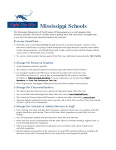 Mississippi Schools The Mississippi Department of Health urges all Mississippians to a void mosquito bites whenever possible. The risk of a healthy person getting West Nile virus from a mosquito bite