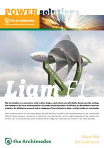 POWER Taking care of you, safely and soundly Liam F1  The Archimedes is an innovative wind turbine design: small, silent, and affordable. Based upon the writings