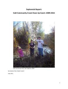 Septennial Report: Galt Community Creek Clean Up Event: Galt Community Park, Galt California 2009 Sacramento Area Creeks Council June 2015