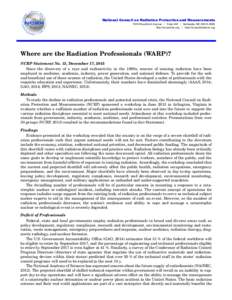 National Council on Radiation Protection and Measurements 7910 Woodmont Avenue / SuiteBethesda, MDhttp://ncrponline.org / http://ncrppublications.org Where are the Radiation Professionals (WARP)? NCRP 