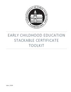 EARLY CHILDHOOD EDUCATION STACKABLE CERTIFICATE TOOLKIT June 1, 2018