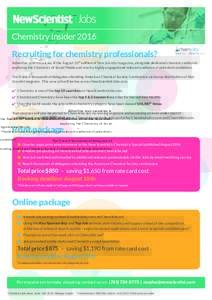 Chemistry Insider 2016 Recruiting for chemistry professionals? Advertise your vacancies in the August 20th edition of New Scientist magazine, alongside dedicated chemistry editorial exploring the Chemistry of Social Medi