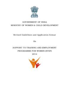 GOVERNMENT OF INDIA MINISTRY OF WOMEN & CHILD DEVELOPMENT Revised Guidelines and Application format On SUPPORT TO TRAINING AND EMPLOYMENT