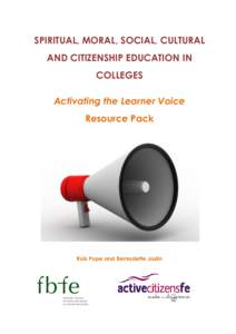 SPIRITUAL, MORAL, SOCIAL, CULTURAL AND CITIZENSHIP EDUCATION IN COLLEGES Activating the Learner Voice Resource Pack