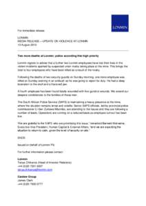 For immediate release LONMIN MEDIA RELEASE – UPDATE ON VIOLENCE AT LONMIN 13 AugustTwo more deaths at Lonmin; police according this high priority