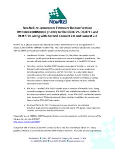 NovAtel Inc. Announces Firmware Release Version OM7MR0200RN0000for the OEM729, OEM719 and OEM7700 Along with NovAtel Connect 2.0 and Convert 2.0 NovAtel Inc. is pleased to announce the release of thefirmw