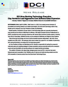 News Release DCI Hires Banking Technology Executive Clay Hamlet to Lead Aggressive Core Software Sales Expansion - Industry Veteran Tapped to Increase Market Share for iCore360® Software HUTCHINSON, KAN., April 13, 2015