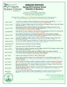 BARSHOP INSTITUTE  Spring 2015 Seminar Series Schedule of Speakers Sponsored by: The Barshop Institute for Longevity and Aging Studies