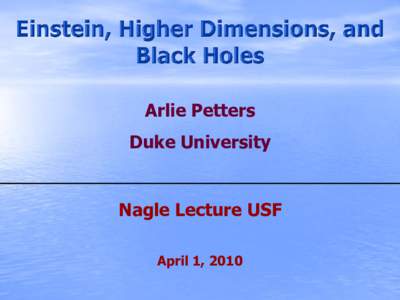 Arlie Petters Duke University Nagle Lecture USF April 1, 2010