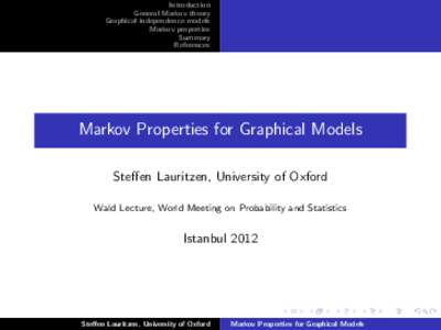 Introduction General Markov theory Graphical independence models Markov properties Summary References