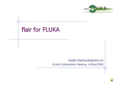 flair for FLUKA   FLUKA Collaboration Meeting, 14/Dec/2006  About