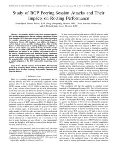 IEEE JOURNAL ON SELECTED AREAS IN COMMUNICATIONS: Special issue on High-Speed Network Security, VOL. 24, NO. 10, OCTOBER 2006, pp[removed]Study of BGP Peering Session Attacks and Their Impacts on Routing Performanc
