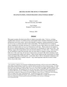 ARE IDLE HANDS THE DEVIL’S WORKSHOP? INCAPACITATION, CONCENTRATION AND JUVENILE CRIME  Brian A. Jacob Harvard University and NBER Lars Lefgren