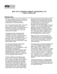 M AYU N E M P L O Y M E N T I N S U R A N C E ( U I ) FUND FORECAST INTRODUCTION This report provides the status of the California UI Fund and includes information on the current and projected fund balance, rece