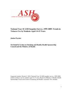 National Year 10 ASH Snapshot Survey, [removed]: Trends in Tobacco Use by Students Aged[removed]Years Janine Paynter  On behalf of Action on Smoking and Health, Health Sponsorship