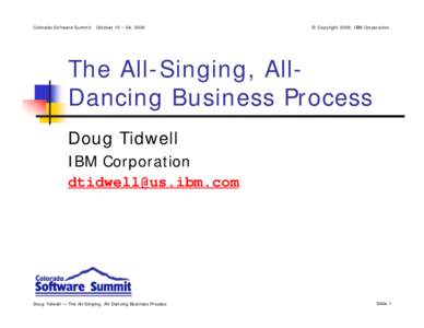 Colorado Software Summit: October 19 – 24, 2008  © Copyright 2008, IBM Corporation. The All-Singing, AllDancing Business Process Doug Tidwell