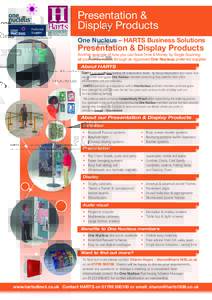 Presentation & Display Products One Nucleus – HARTS Business Solutions Presentation & Display Products Another example of how you can Save Time & Money by Single Sourcing