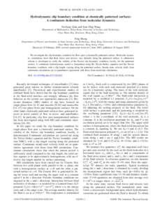 PHYSICAL REVIEW E 72, 022501 共2005兲  Hydrodynamic slip boundary condition at chemically patterned surfaces: A continuum deduction from molecular dynamics Tiezheng Qian and Xiao-Ping Wang Department of Mathematics, Ho