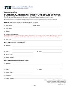 APPLICATION FOR  ! FLORIDA CARIBBEAN INSTITUTE (FCI) WAIVER FOR CITIZENS OF CARIBBEAN STUDYING IN A FLORIDA PUBLIC ACADEMIC INSTITUTION