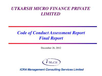 UTKARSH MICRO FINANCE PRIVATE LIMITED Code of Conduct Assessment Report Final Report December 26, 2012