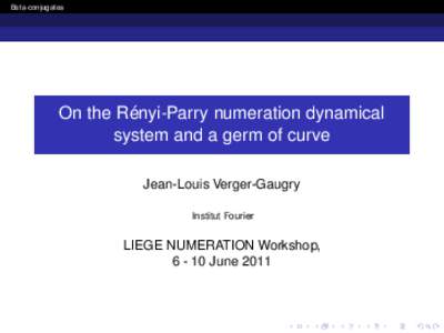Beta-conjugates  On the Rényi-Parry numeration dynamical system and a germ of curve Jean-Louis Verger-Gaugry Institut Fourier