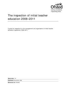 The inspection of initial teacher education 2008–2011 A guide for inspectors on the management and organisation of initial teacher education inspections, 2008–2011.
