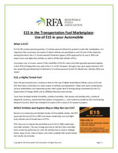 E15 in the Transportation Fuel Marketplace: Use of E15 in your Automobile What is E15? As E15 (85 volume percent gasoline, 15 volume percent ethanol) is poised to enter the marketplace, it is important that consumers are