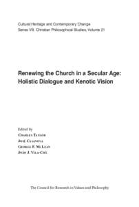 Cultural Heritage and Contemporary Change Series VIII. Christian Philosophical Studies, Volume 21 Renewing the Church in a Secular Age: Holistic Dialogue and Kenotic Vision