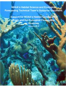 NOAA’s Habitat Science and Ecological Forecasting Technical Team’s Guidance Document: Support for NOAA’s Habitat Conservation Team and the Ecological Forecasting Roadmap January 2016