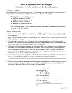 Small Business Borrowers’ Bill of Rights  Attestation Form for Lenders and Credit Marketplaces    Summary of Attestation  My organization actively supports and adheres to the Small Business B