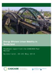 Energy Efficient Urban Mobility in Sunderland Feedback report from the CASCADE Peer Review Sunderland, 23-25 May 2012