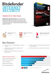 PRODUCT OF THE YEAR Bitdefender Internet Security is the antimalware solution that defends you with Product of the Year technology. With a non-intrusive and extremely fast scanning technology, it offers enhanced silent s