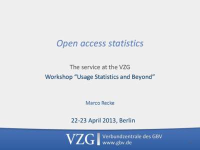 Open access statistics The service at the VZG Workshop “Usage Statistics and Beyond” Marco Recke
