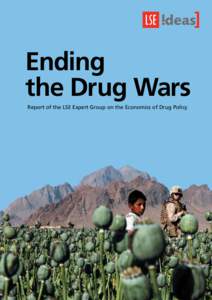 Ending the Drug Wars Report of the LSE Expert Group on the Economics of Drug Policy Ending the Drug Wars Report of the LSE Expert Group on the Economics of Drug Policy, May 2014